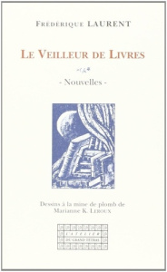 Le veilleur de livres - nouvelles - Laurent Frédérique ; Leroux Marianne k.