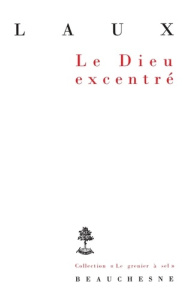 Le Dieu excentré - Laux Henri