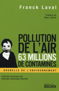 Pollution de l'air, 63 millions de contaminés. Faut-il s'arrêter de respirer pour éviter de mourir ? - Laval Frank ; Jolivet Marc