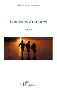 Lumières d'ombres - Lavalette Béatrice de