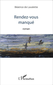 Rendez-vous manqué - Lavalette Béatrice de