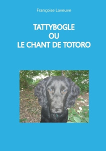 Tattybogle ou le chant de totoro - Laveuve Francoise