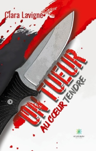 Un tueur au coeur tendre Tome 1 - Lavigne Clara