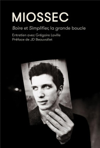 Miossec. Boire et Simplifier, la gande boucle - Laville Grégoire