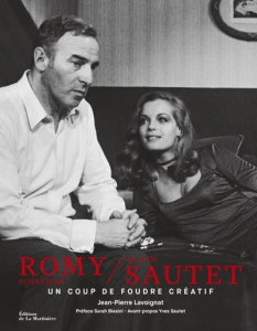Romy Schneider et Claude Sautet. Un coup de foudre créatif - Lavoignat Jean-Pierre ; Biasini Sarah ; Sautet Yve