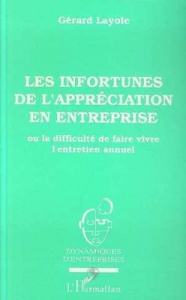 Les infortunes de l'appréciation en entreprise. Ou la difficulé de faire vivre l'entretien annuel - Layole Gérard