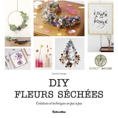 DIY fleurs séchées. Créations et techniques en pas à pas - Lazerges Laetitia