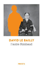 L'autre Rimbaud - Le Bailly David