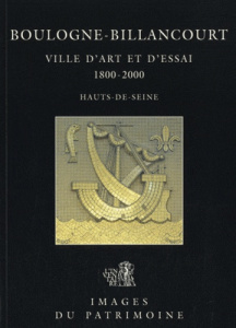 Boulogne-Billancourt, Hauts-de-Seine : ville d'art et d'essai, 1800-2000 - Le Bas Antoine ; Ayrault Philippe ; Foucart Bruno