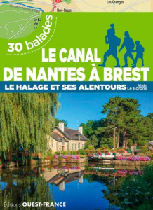Le canal de Nantes à Brest. Le halage et alentours, 30 balades - Le Borgne Alain ; Le Pape Alban