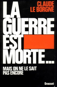 La Guerre est morte - Le Borgne Claude