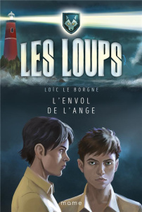 Les loups Tome 5 : L'envol de l'ange - Le Borgne Loïc