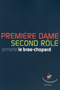 Première dame, second rôle - Le Bras-Chopard Armelle