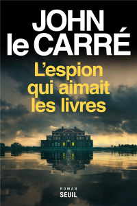 L'espion qui aimait les livres - Le Carré John ; Perrin Isabelle