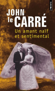 Un amant naïf et sentimental - Le Carré John ; Rosenthal Jean