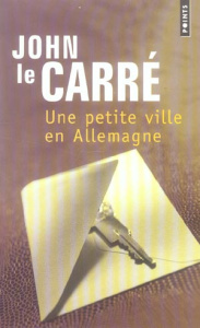 Une petite ville en Allemagne - Le Carré John ; Rosenthal Jean