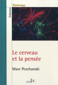 LE CERVEAU ET LA PENSEE - PESCHANSKI MARC