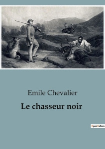 Le chasseur noir - Chevalier Emile