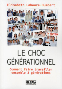 Le choc générationnel. Comment faire travailler ensemble 3 générations, 2e édition - Lahouze-Humbert Elisabeth