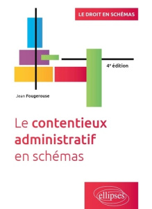 Le contentieux administratif en schémas - Fougerouse Jean