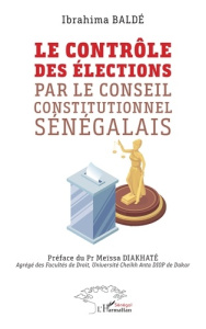 Le contrôle des élections par le Conseil constitutionnel sénégalais - Baldé Ibrahima ; Diakhaté Meïssa