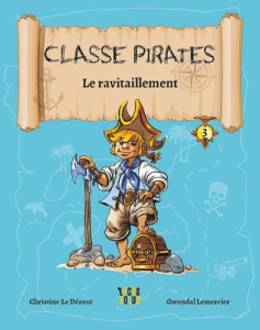 Classe Pirates Tome 3 : Le ravitaillement - Le Dérout Christine ; Lemercier Gwendal