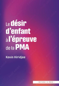 Le désir d'enfant à l'épreuve de la PMA - Hiridjee Kevin
