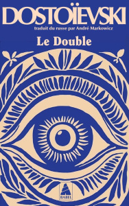 Le double. Poème pertersbougeois - Dostoïevski Fédor Mikhaïlovitch ; Markowicz André