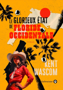 Le glorieux état de Floride-Occidentale - Wascom Kent ; Chédaille Eric
