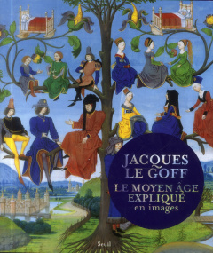 Le Moyen Age expliqué en images - Le Goff Jacques ; Schlegel Jean-Louis
