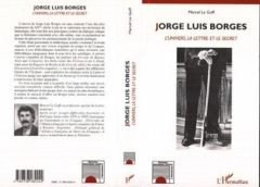 Jorge luis borges. L'Univers, la Lettre et le Secret - Le Goff marcel