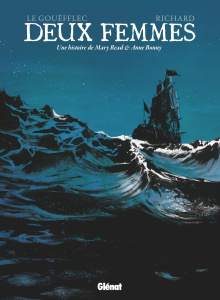 Deux femmes. Une histoire de Mary Read et Anne Bonny - Le Gouëfflec Arnaud ; Richard Laurent