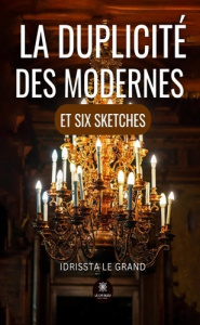 La duplicité des modernes et six sketches - Le Grand idrissta