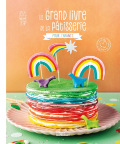 Le grand livre de la pâtisserie enfants - LILI & CLO