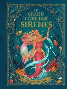 Le grand livre des sirènes - Montgomery Cat ; Luurtsema Nat ; Fusi Alessandra ;