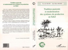 Tradition pastorale et modernisation des systèmes de production au Sahel - Le Grand Yves ; Hochet Anne-Marie