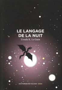 Le langage de la nuit. Essais sur la fantasy et la science-fiction - Le Guin Ursula K. ; Guévremont Francis ; Winckler