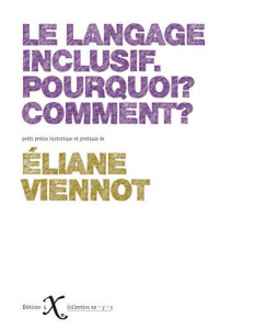 Le langage inclusif pourquoi comment - Viennot Elianne