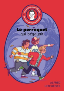 Le perroquet qui bégayait - Hitchcock Alfred ; Volkoff Vladimir ; Lecoq Titiou