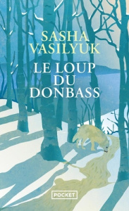 Le loup du Donbass - Vasilyuk Sasha ; La Rochefoucauld Marie-Axelle de