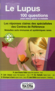 Le lupus. Les réponses claires des spécialistes des Centres de Référence Maladies auto-immunes et sy - Piette Jean-Charles ; Amoura Zahir ; Hachulla Eric