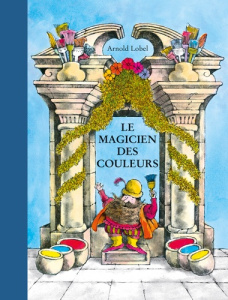 Le magicien des couleurs - Lobel Arnold ; Chagot Adolphe