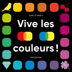 Vive les couleurs ! - Le Neillon Gaël