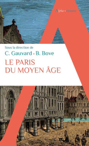 Le Paris du Moyen Âge - Gauvard Claude ; Bove Boris (dir.)