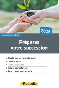 Préparez votre succession. Edition 2025 - Saugeras Arnaud