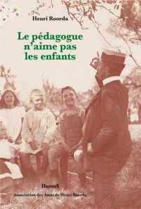 Le pédagogue n'aime pas les enfants - Roorda Henri ; Enckell Marianne ; Jakubec Doris