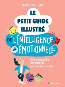 Le petit guide illustré de l'intelligence émotionnelle - Haag Christophe ; Denturck Mélody
