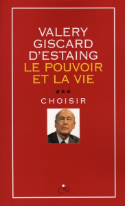 Le pouvoir et la vie. Tome 3, Choisir - Giscard d'Estaing Valéry