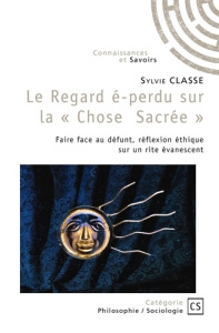 Le regard é-perdu sur la « Chose Sacrée ». Faire face au défunt, réflexion éthique sur un rite évane - Classe Sylvie