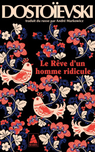 Le rêve d'un homme ridicule. Un récit fantastique (journal d'un écrivain, édition mensuelle, avril 1 - Dostoievski Fedor ; Markowicz André
